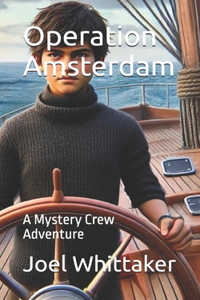 Operation Amsterdam: A Mystery Crew Adventure