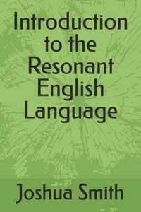 Introduction to the Resonant English Language