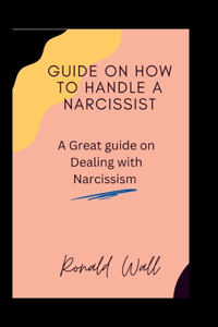 Guide on how to handle a narcissist