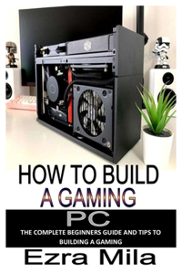 How to Build a Gaming PC