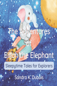 Adventures of Elijah the Elephant
