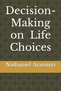 Decision-Making on Life Choices