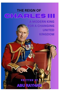 Reign of Charles III: A Modern King for a Changing United Kingdom