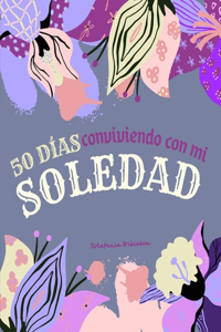 50 días conviviendo con mi soledad.