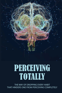 Perceiving Totally