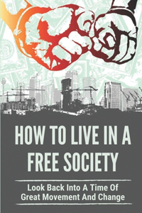 How To Live In A Free Society
