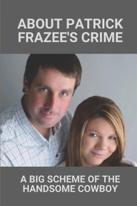 About Patrick Frazee's Crime