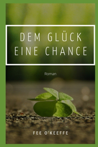 Dem Glück eine Chance