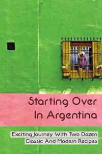 Starting Over In Argentina