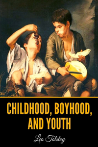 Childhood, Boyhood, and Youth