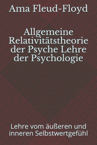 Allgemeine Relativitätstheorie der Psyche Lehre der Psychologie