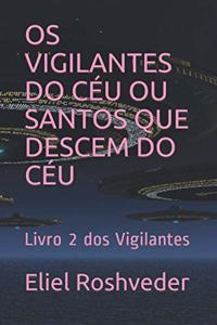 OS Vigilantes Do Céu Ou Santos Que Descem Do Céu