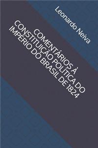 Comentários À Constituição Política Do Império Do Brasil de 1824