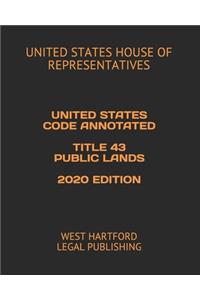 United States Code Annotated Title 43 Public Lands 2020 Edition