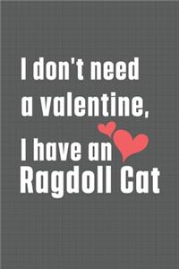 I don't need a valentine, I have a Ragdoll Cat