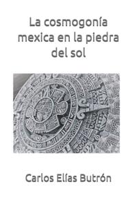 cosmogonía mexica en la piedra del sol