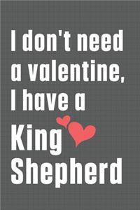 I don't need a valentine, I have a King Shepherd