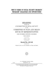 First in series on social security disability programs' challenges and opportunities