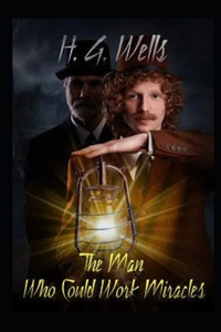 The Man Who Could Work Miracles Illustrated