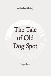 The Tale of Old Dog Spot