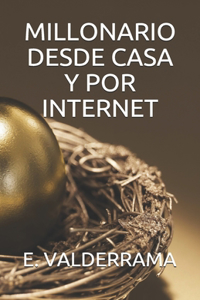Millonario desde casa y por internet