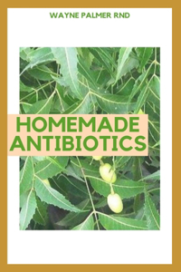 Homemade Antibiotics