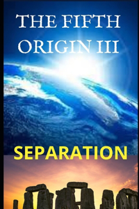Fifth Origin. Separation