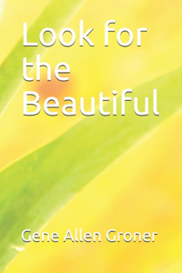 Look for the Beautiful