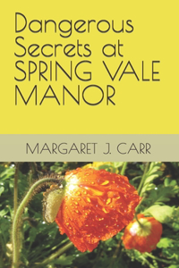 Dangerous Secrets at SPRING VALE MANOR