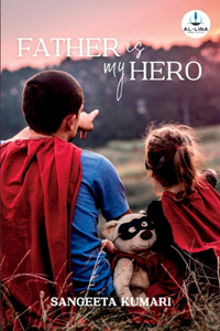 Father Is MY Hero
