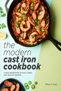 Modern Cast Iron Cookbook