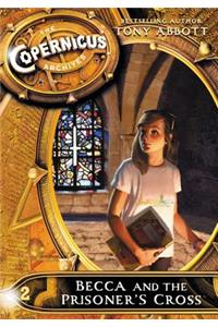 The Copernicus Archives #2: Becca and the Prisoner's Cross
