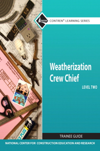 Weatherization Crew Chief Level 2 Trainee Guide