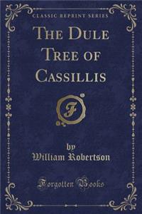 The Dule Tree of Cassillis (Classic Reprint)