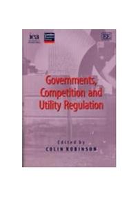 Governments, Competition and Utility Regulation