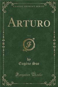 Arturo, Vol. 2 (Classic Reprint)