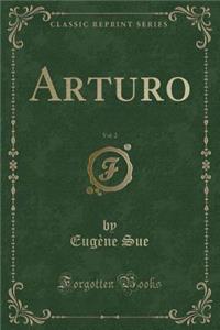 Arturo, Vol. 2 (Classic Reprint)