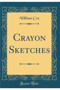 Crayon Sketches (Classic Reprint)