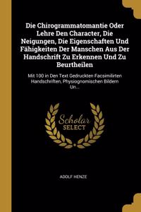 Chirogrammatomantie Oder Lehre Den Character, Die Neigungen, Die Eigenschaften Und Fähigkeiten Der Manschen Aus Der Handschrift Zu Erkennen Und Zu Beurtheilen