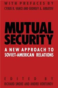 Mutual Security: A New Approach to Soviet-American Relations