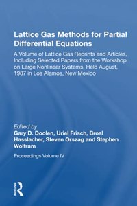 Lattice Gas Methods for Partial Differential Equations: A Volume of Lattice Gas Reprints and Articles, Including Selected Papers from the Workshop on Large Nonlinear Systems, Held August, 1987 in Los Alam