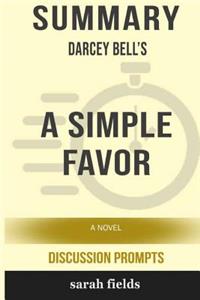 Summary: Darcey Bell's a Simple Favor: A Novel (Discussion Prompts)