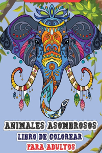 Animales asombrosos - Libro de colorear para adultos: Increíble libro para colorear para adultos con animales salvajes y domésticos para relajarse.