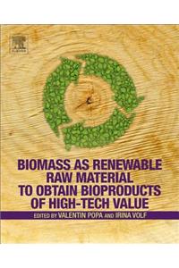 Biomass as Renewable Raw Material to Obtain Bioproducts of High-Tech Value