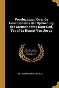 Voorlezingen Over de Geschiedenis der Opvoeding des Menschdoms Door God, Tot of de Komst Van Jesus