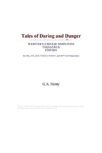 Tales of Daring and Danger (Webster's Chinese Simplified Thesaurus Edition)