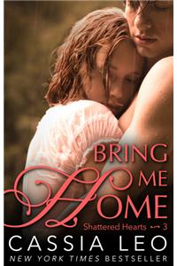 Bring Me Home (Shattered Hearts 3)