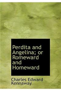 Perdita and Angelina; Or Romeward and Homeward