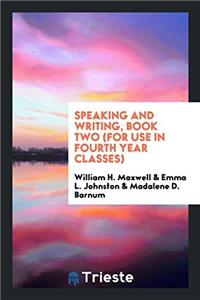 Speaking and Writing, Book Two (for Use in Fourth Year Classes)