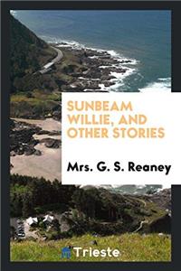 Sunbeam Willie, and Other Stories